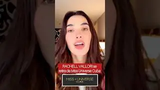 Rachell Vallori se retira de Miss Universe Cuba 🇨🇺