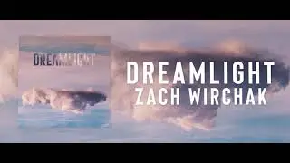 Dreamlight - Zach Wirchak (Chill Vibes)