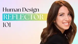 Reflector Energy Type | Human Design