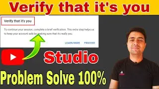YouTube Studio, Verify that it's you | verify that it's you problem || yt studio edit problem