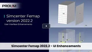 Simcenter FEMAP 2022.2 - UI Enhancements