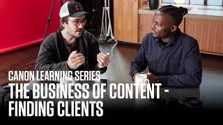 Canon Learning Series - The Business of Creating Content – Beginner: Finding Clients