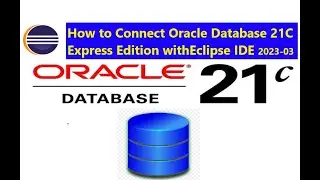 Java JDBC Demo in  Oracle Database 21C Express Edition with Eclipse Ide 2023-03 