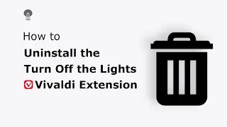 🔵How to uninstall the Turn Off the Lights Vivaldi Extension?