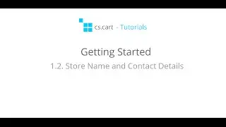 CS-Cart Tutorials. Getting Started with CS-Cart - Online Store Name and Contact Details