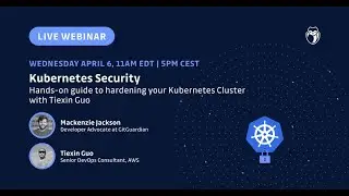 [Webinar] Hands-on guide to hardening your Kubernetes with Tiexin Guo