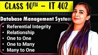 Referential Integrity | Relationship & its Types| Unit-3 DBMS | Class 10 IT - 402