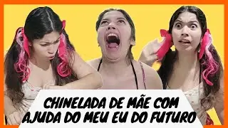 MÃE VS FILHA (CHINELADA DE MÃE COM AJUDA DO MEU EU DO FUTURO) 😱