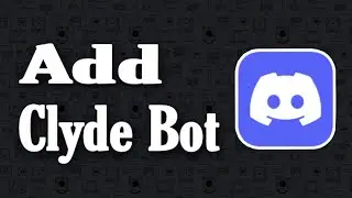 How To Add Clyde Bot On Discord (Step By Step)