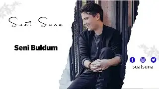 SUAT SUNA SENİ BULDUM