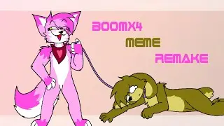 BoomX4 // Meme Remake