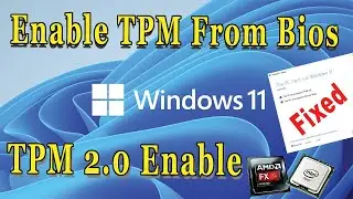 How to Fixed TPM 2.0 Error | Enable TPM From Bios in Windows