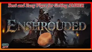 Enshrouded Best and Easy Place for Geting AMBER {Beginner Guide}