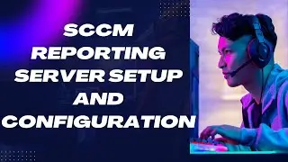 SCCM Reporting Server Setup and Configuration
