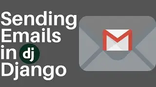 Sending Emails in Django using Gmail | Secure, Easy and the Django Way
