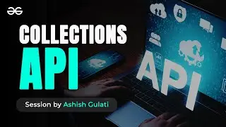 Java Collections API Demystified- Practical Insights and Techniques | GeeksforGeeks Development