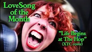 LoveSong of the Month "Life Begins at The Hop" (XTC cover) (feat. Cut-Rate Druggist)