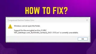 How to Fix Windows Cannot Open the Folder: Support for the Encrypted Archive