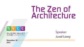 Zen of Architecture at Silicon Valley Code Campfire  on November 18, 2023