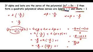 If alpha and beta are the zeros of the polynomial 3x² + 5x - 2 then form a quadratic polynomial...