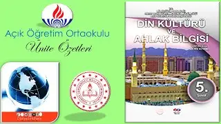 AÇIK ÖĞRETİM ORTAOKULU / DİN KÜLTÜRÜ VE AHLÂK BİLGİSİ 5. SINIF / ÜNİTE ÖZETLERİ
