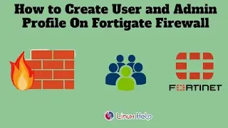 How to create User and Admin Profile on Fortigate Firewall