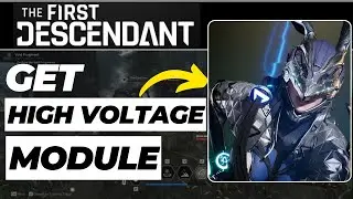 How to Get High Voltage Module in The First Descendant (2024 Updated)