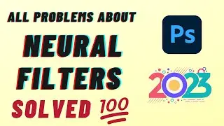 Photoshop Neural Filters 2023 Not Working | Photoshop Neural Filters Not Working | Problem Solved