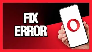 How to Fix Opera Browser Error - Android & Ios | Final Solution