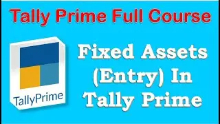 Fixed Assets | Fixed Assets Entry In tally prime | Tally Prime Tutorials in Hindi.