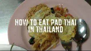 How to eat Pad Thai in Thailand