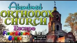Abandoned Orthodox Church Escape Walkthrough - FirstEscapeGames