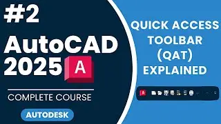 #2 What is the Quick Access Toolbar  | AutoCAD 2025 Complete Course |