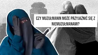 PRZYJAŹŃ Z NIEMUZUŁMANAMI, NIE ISTNIEJE!
