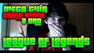 GUÍA DE CÓMO SUBIR A ORO EN LEAGUE OF LEGENDS EN  ESPAÑOL