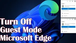 Turn Off Guest Mode In Microsoft Edge
