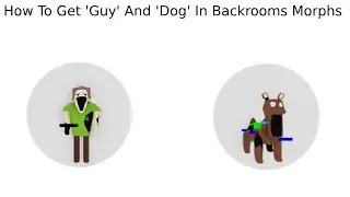 How To Get 'Guy' And 'Dog' Morphs In Backrooms morphs in Roblox