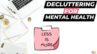 How To Declutter | Mental Health and Decision Fatigue