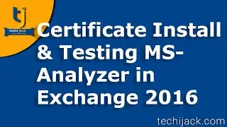 Testing Autodiscovery With Microsoft Analyzer & Installing Certificate In Exchange 2016