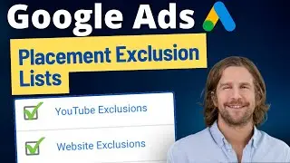 Google Ads Placement Exclusions Lists Tutorial (Don't Waist Your $$)