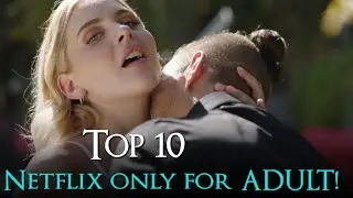 Top 10 Best & H*ttest ADULT Movies on Netflix  | Best Er*tic Adult Movies on Netflix 2025