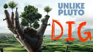 Unlike Pluto - Dig