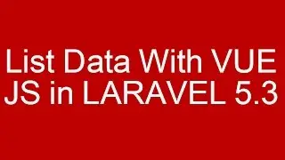 Laravel 5.3 vue js crud tutorial list data with bootstrap