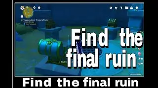 Find the final ruin Genshin Impact (Treasure Lost, Treasure Found)