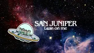 Lean on me // San Juniper : LYRIC VIDEO