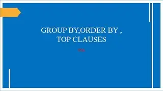 SQL|ORDER BY| GROUP BY| TOP/LIMIT/ROWNUM CLAUSES|PART-8|EASY CODING