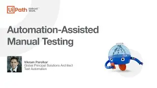 UiPath Test Suite: Automation-Assisted Manual Testing