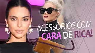 Acessórios que te deixam com cara de rica!