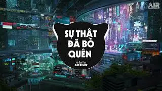 Sự Thật Đã Bỏ Quên (VuHuynh Remix) - Hà Duy Thái ♫ Giờ Mình Anh Nơi Đây Ôm Nỗi Nhớ Em Hot TikTok