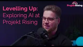 Ep 22: Levelling Up: Exploring AI at Project Rising